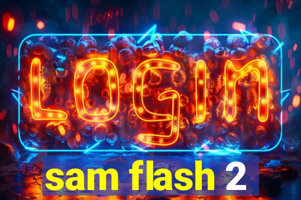 sam flash 2